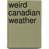 Weird Canadian Weather door A.H. Jackson