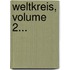 Weltkreis, Volume 2...