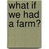 What If We Had a Farm?