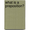 What Is a Preposition? door Sheri Doyle
