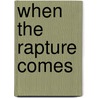 When the Rapture Comes by Max Layton