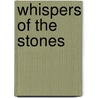 Whispers of the Stones door Vickie Britton