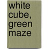 White Cube, Green Maze door Marc Treib