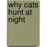 Why Cats Hunt at Night door Claire Llewelyn