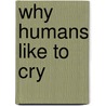 Why Humans Like to Cry door Michael R. Trimble