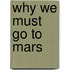 Why We Must Go To Mars