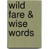 Wild Fare & Wise Words