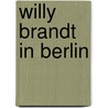 Willy Brandt in Berlin by Silke Wilfarth