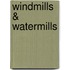 Windmills & Watermills