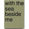 With the Sea Beside Me door Mr Meade Fischer