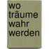 Wo Träume wahr werden
