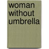 Woman Without Umbrella door Victoria Redel