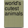 World's Cutest Animals by Josie Ripley