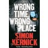 Wrong Time Wrong Place