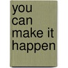 You Can Make It Happen door Eva-Lena Matinson