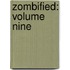 Zombified: Volume Nine