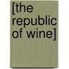 [The Republic of Wine] door Yan Mo