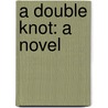 a Double Knot: a Novel door George Manville Fenn