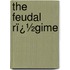 the Feudal Rï¿½Gime