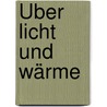 Über Licht und Wärme door Lorenz Oken