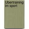 Übertraining im Sport by Hubert Hölzler