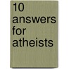 10 Answers for Atheists door Alex McFarland