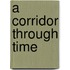 A Corridor Through Time
