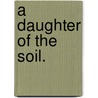 A Daughter of the Soil. door M.E. Francis