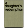 A Daughter's Redemption door Georgiana Daniels