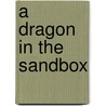 A Dragon in the Sandbox door Ticktock
