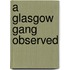 A Glasgow Gang Observed