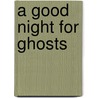 A Good Night for Ghosts door Mary P. Osborne