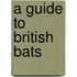 A Guide to British Bats
