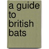 A Guide to British Bats door Kate Jones