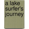 A Lake Surfer's Journey door Jack Nordgren