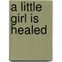 A Little Girl is Healed