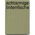 Achtarmige Tintenfische