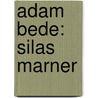 Adam Bede: Silas Marner by George Eliott