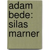 Adam Bede: Silas Marner door George Eliott