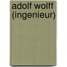 Adolf Wolff (Ingenieur) by Jesse Russell