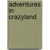 Adventures in Crazyland by Cassandra Adams