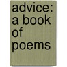 Advice: a Book of Poems by Maxwell Bodenheim