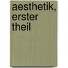 Aesthetik, erster Theil by Robert Zimmermann