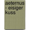 Aeternus - Eisiger Kuss by Tracey O'Hara
