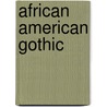 African American Gothic door Maisha Wester