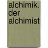 Alchimik. Der Alchimist door Paulo Coelho
