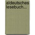 Aldeutsches Lesebuch...
