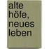 Alte Höfe, neues Leben
