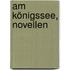 Am Königssee, Novellen