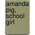 Amanda Pig, School Girl